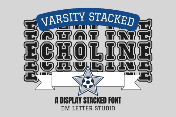 Echoline Varsity Stacked: A Bold Typeface for Eye-Catching Campaigns